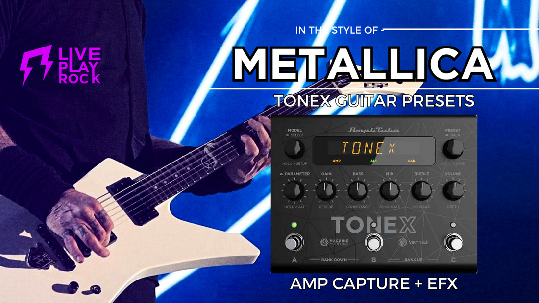 Metallica style ToneX guitar presets and amp captures Liveplayrock