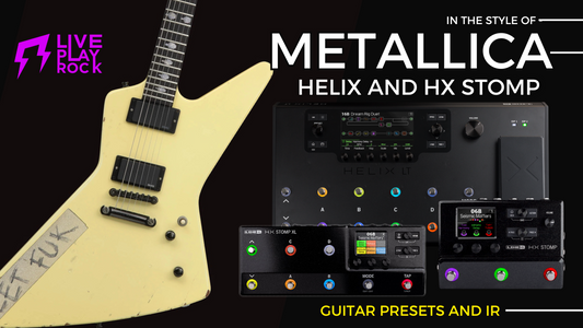 Metallica Guitar Presets Helix & HX Stomp Signature Tones IRs Liveplayrock
