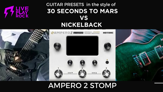 Thirty seconds to Mars VS Nickelback style | Hotone Ampero II Stomp | Liveplayrock guitar presets