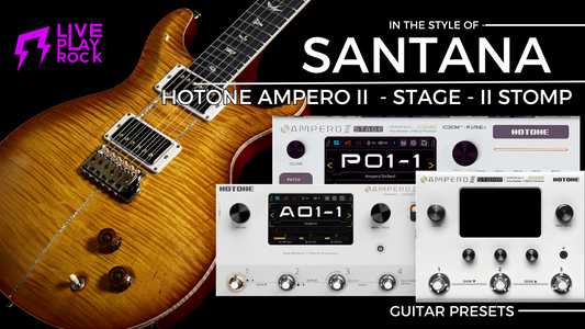 Santana Style Hotone Ampero II Stage & Stomp Liveplayrock Guitar Presets