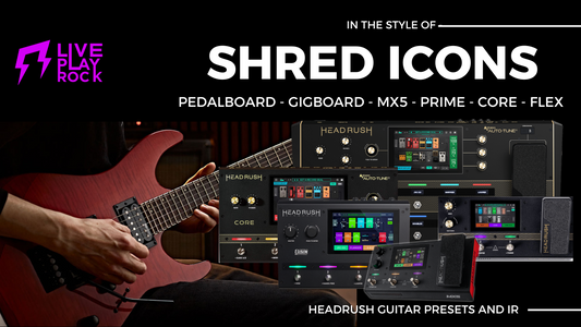 Shred Icons Headrush | Guitar Presets & IR Pack Liveplayrock