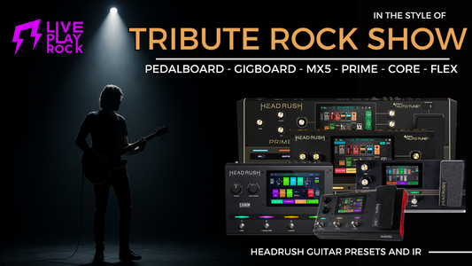 Tribute Rock Show: Headrush Liveplayrock Presets and IR