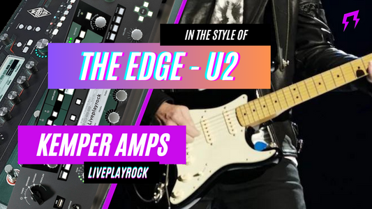U2 The Edge | Kemper Amp | Liveplayrock Guitar profiles