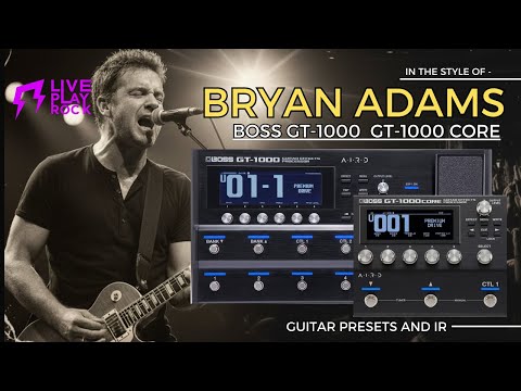 Bryan Adams style BOSS GT-1000 and GT-1000 CORE presets