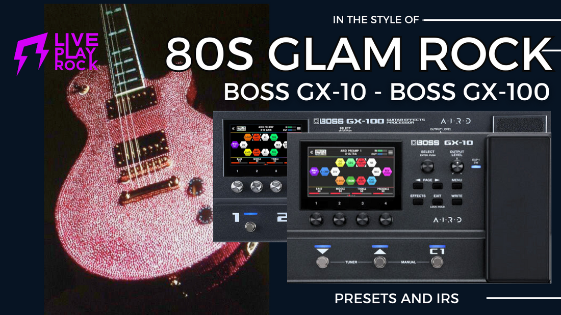 Ultimate 80s Glam Rock Guitar Tones | BOSS GX-100 Liveplayrock Presets & IR