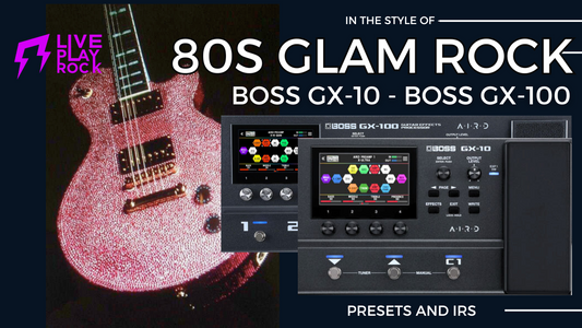 Ultimate 80s Glam Rock Guitar Tones | BOSS GX-100 Liveplayrock Presets & IR