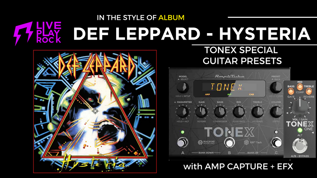 Deaf Leopard Hysteria Style TONEX Guitar Presets & Captures Liveplayrock