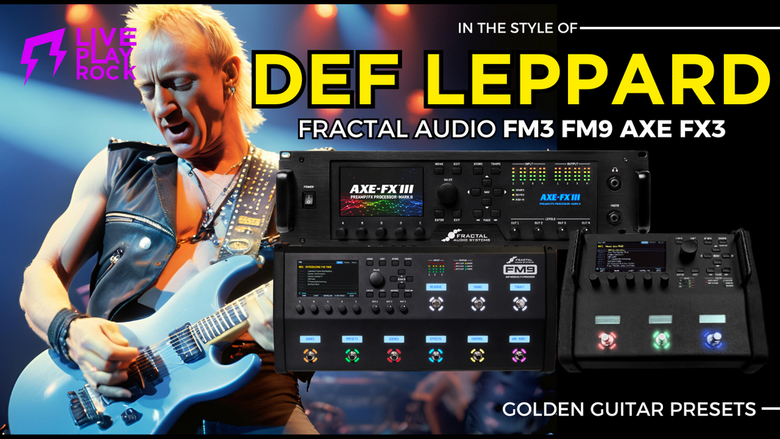 Def Leppard style Fractal FM3 FM9 Axe-Fx3 Liveplayrock