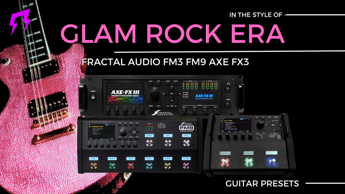 Glam rock era Fractal Audio System FM3 FM9 and Axe-Fx III Liveplayrock