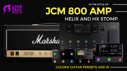Brit 800 Lead Helix and HX Stomp Line6 presets Liveplayrock
