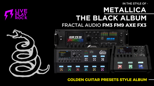 Metallica Black Album style presets for Fractal FM3 FM9 Axe-Fx III