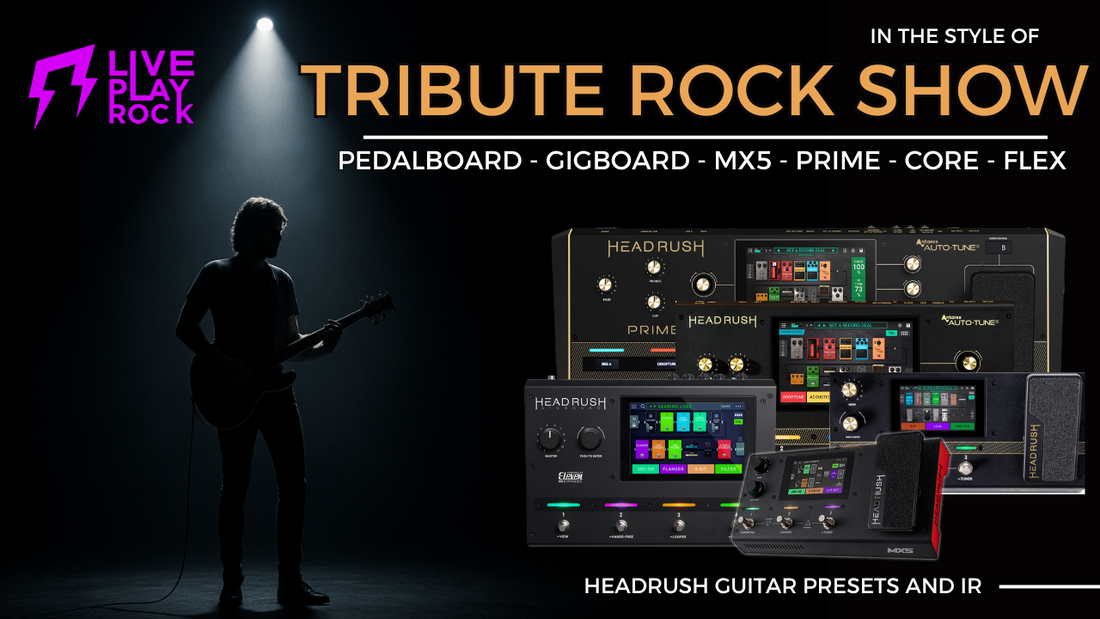 Tribute Rock Show: Headrush Liveplayrock Presets and IR