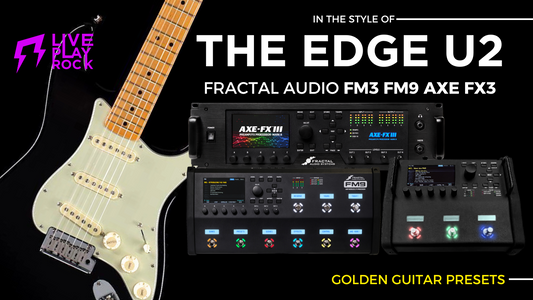 The Edge U2 Guitar Presets for Fractal FM3 FM9 Axe Fx3 | Liveplayrock