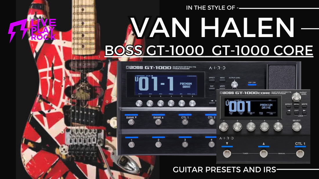 Van Halen Guitar Presets & IR for BOSS GT-1000 and CORE Liveplayrock Tones