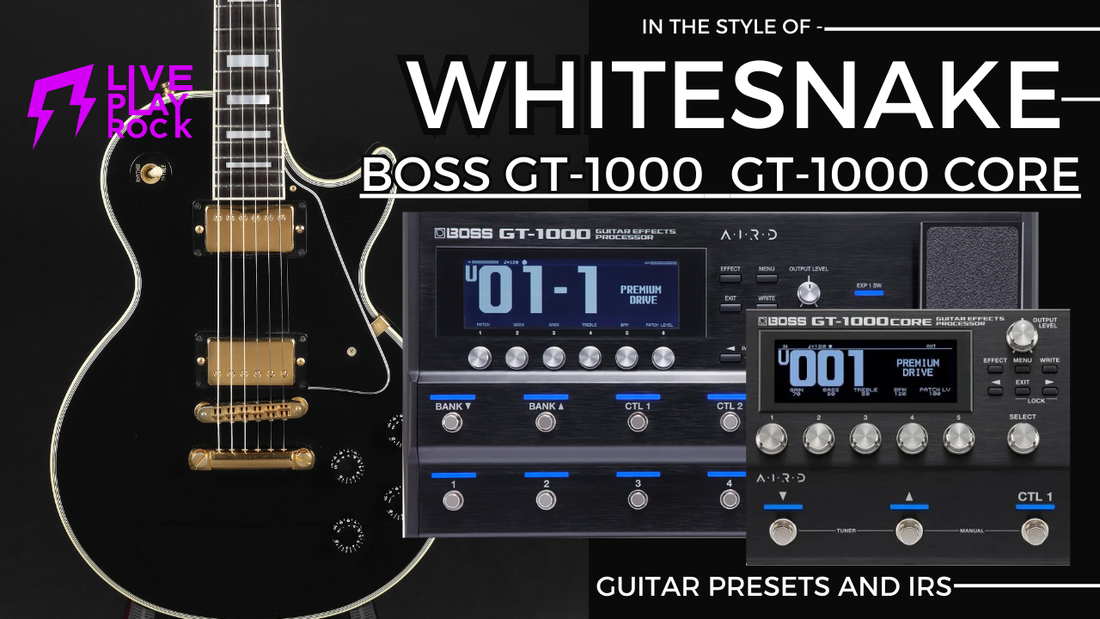 Whitesnake Style BOSS GT-1000 & CORE Presets | Liveplayrock Tones