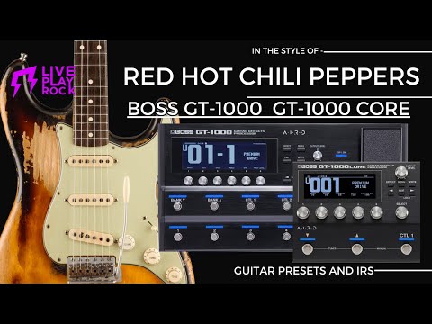 Red Hot Chili Peppers style BOSS GT-1000 and GT-1000 CORE presets