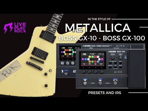 Metallica style BOSS GX-100 guitar presets and IR Liveplayrock