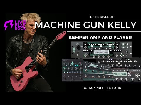 Machine Gun Kelly style Kemper Player profiles
