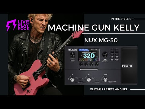 Machine Gun Kelly style Nux MG-30 presets